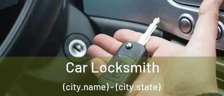 Car Locksmith (city.name) - (city.state)